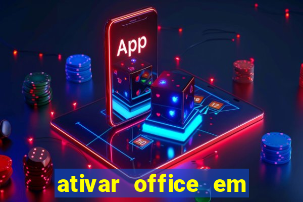 ativar office em 30 segundos
